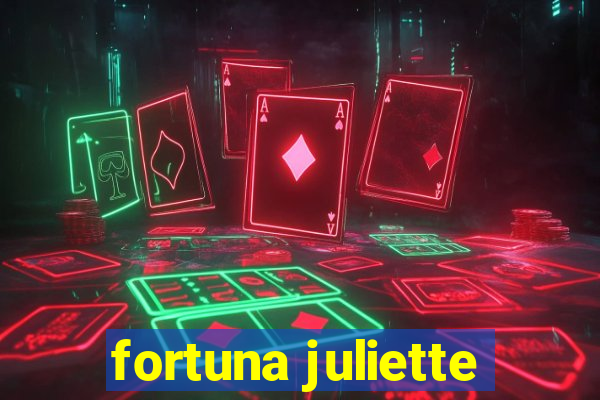 fortuna juliette